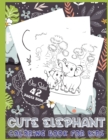 Image for Cute Elephant Coloring Book for Kids One Sided 42 Pages Book : Cute Elephant Coloring Book for Boys and Girls Ages 2-4, 3-6, 4-8, 6-12 (New Edition)