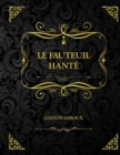Image for Le Fauteuil hante : Edition Collector - Gaston Leroux