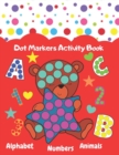 Image for Dot Markers Activity Book, Alphabet, Numbers, Animals
