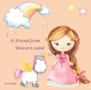 Image for A Friend from Unicorn Land : bedtime stories for kids, fairy tales books for children, unicorn books for girls, unicorn story book, unicorn story book for children, book about princesses, princess boo