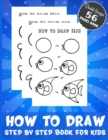Image for How To Draw Step by Step Book for Kids Double Images 56 Pages Book : A Simple &amp; Fun Cute Animal and Others Step-by-Step Drawing and Coloring Activity Book for Boys and Girls, Toddlers and Kids or Kind