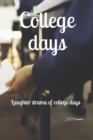 Image for College days : Laughter drama of college days