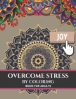 Image for Overcome stress by coloring : Activity and Stress Relief book for Adults, 120 images for people with anxiety or depression