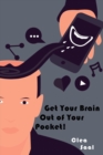 Image for Get Your Brain Out of Your Pocket!