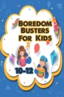 Image for Boredom Busters For Kids 10-12