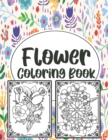 Image for Flower Coloring Book : Simple And Beautiful Flower Design. Coloring Book For Relax, Fun And Stress Relieve. Easy Print Coloring Pages For Seniors, Families And Beginners.