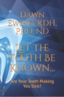 Image for Let the TOOTH Be Known...