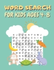 Image for Word Search For Kids Ages 4-8 : 100 Word Search and Find Puzzles to Keep Your Child Entertained