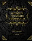 Image for Quelques Nouvelles terrifiantes : Edition Collector - Gaston Leroux