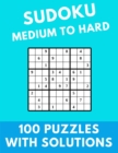Image for Sudoku Medium to Hard : 100 Puzzles With Solutions Large Print Puzzles Book For Adults And Kids With Answers