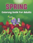 Image for Spring Coloring Book For Adults : An Easy and Simple Coloring Book for Adults of Spring with Flowers, Butterflies and More Fun, Easy, and Relaxing Designs for Adults and Teens.