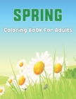 Image for Spring Coloring Book For Adults : An Easy and Relaxing Coloring Book Featuring Spring Flowers, Cute Animals, Bunnies for Stress Relief and Relaxation - Great Gift Idea for Teens Boys and Girls.Vol-1