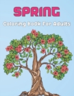 Image for Spring Coloring Book For Adults : An Adult Coloring Book Featuring Spring Flowers, Butterflies, Birds And Many More - 50 Unique Spring Coloring Pages to Gift Men and Women.Vol-1