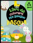 Image for Libro da colorare di Pasqua per bambini dai 3 ai 6 anni : Cesto pasquale, uova, conigli, galline e altri da colorare. Attivita pasquale per ragazze e ragazzi.