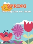Image for Spring Coloring Book For Adults : An Adult Coloring Book with Beautiful Flowers, Vases, Spring, And a Variety of Flower Design - Beautiful Simple Designs for Seniors and Beginners.Vol-1