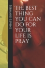 Image for The best thing you can do for your life is pray