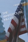 Image for The Whitehouse Killer