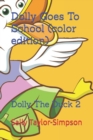 Image for Dolly Goes To School (color edition) : Dolly The Duck 2