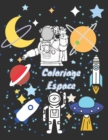 Image for Coloriage Espace : Livre de Coloriage Enfant 3-9 ans - Astronaute, Fusees, Planetes, Soucoupe Volante, SIMPLE ET FACILE CAHIER Coloriage de l&#39;Espace pour les enfants