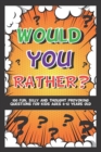 Image for Would You Rather? 100 Fun Silly &amp; Thought Provoking Questions For Kids Ages 6-12 Years Old : Interactive Game Book For Children and Families (Things To Do)