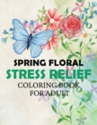 Image for Spring Floral, Stress Relief Coloring Book for Adult