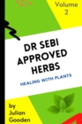 Image for Dr Sebi Approved Herbs, Volume 2 - (23 Herbs with uses and formulas) : 23 Herbs with uses and formulas
