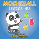 Image for MochiBall Learns His ABC&#39;s : A Fun Alphabet BookFor Kids Age 2-5 For Early Readers And Bedtime