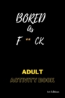 Image for Bored AS F**ck : Activity for adults: Book for inmates
