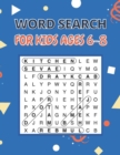 Image for Word Search For Kids Ages 6-8 : 100 Word Search and Find Puzzles to Keep Your Child Entertained