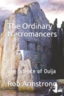 Image for The Ordinary Necromancers : The Science of Ouija