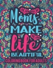 Image for Mom Make Life Beautiful Coloring Book For Adults