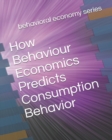 Image for How Behaviour Economics Predicts Consumption Behavior