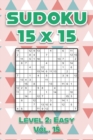 Image for Sudoku 15 x 15 Level 2 : Easy Vol. 15: Play Sudoku 15x15 Ten Grid With Solutions Easy Level Volumes 1-40 Sudoku Cross Sums Variation Travel Paper Logic Games Solve Japanese Number Puzzles Enjoy Mathem