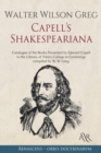 Image for Capell&#39;s Shakespeariana : Catalogue of the Books Presented by Edward Capell to the Library of Trinity College in Cambridge compiled by W. W. Greg.
