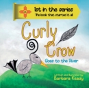 Image for Curly Crow : Goes To The River