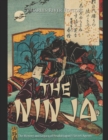 Image for The Ninja : The History and Legacy of Feudal Japan&#39;s Secret Agents