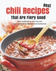 Image for Best Chili Recipes That Are Fiery Good : Chili Cookbook to Give You and Your Loved One&#39;s Warmth and Excitement