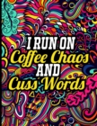 Image for I Run on Coffee Chaos and Cuss Words