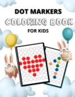 Image for Dot Markers Coloring Book for Kids : Teach Your Child Self-Control with Fine Motor Skills Workbook. Dot Markers Activity Pages, Dot Markers Activity Book for Toddlers, Do a Dot Marker Coloring Book wi