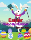 Image for Easter Color By Number Book For Kids : Coloring Book for Kids Ages 4-8