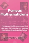 Image for Famous Mathematicians : Pythagoras, Euclid, Archimedes, Rene Descartes, Sir Isaac Newton, Leonhard Euler, Albert Einstein &amp; Alan Turing