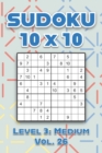 Image for Sudoku 10 x 10 Level 3 : Medium Vol. 26: Play Sudoku 10x10 Ten Grid With Solutions Medium Level Volumes 1-40 Sudoku Cross Sums Variation Travel Paper Logic Games Solve Japanese Number Puzzles Enjoy Ma