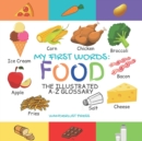 Image for My First Words : Foods: The Illustrated A-Z Glossary Of Food &amp; Drink For Preschoolers