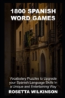 Image for 1800 Spanish Word Games : Vocabulary Puzzles to Upgrade your Spanish Language Skills In a Unique and Entertaining Way