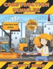 Image for Construction Vehicles Activity Book : Coloring, dot-to-dot and scissors skills workbook for girls ages 4-8 - Excavators, cranes, dump trucks, cement trucks, steam rollers and cute animals.