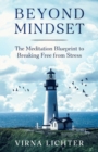 Image for Beyond Mindset : The Meditation Blueprint to Breaking Free from Stress