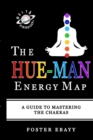 Image for The Hue-Man Energy Map : A Guide To Mastering The Chakras