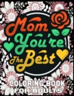 Image for Mom You&#39;re The Best Coloring Books For Adults