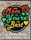 Image for Mom You&#39;re The Best Coloring Book For Adults