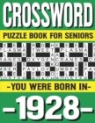 Image for Crossword Puzzle Book For Seniors : You Were Born In 1928: Many Hours Of Entertainment With Crossword Puzzles For Seniors Adults And More With Solutions